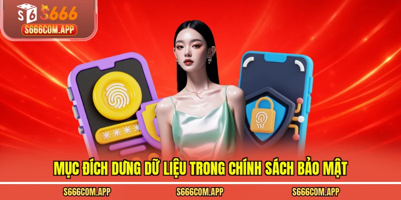 Mục đích dùng dữ liệu trong chính sách bảo mật