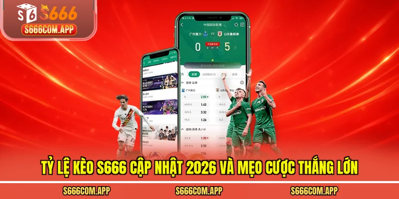 tỷ lệ kèo S666